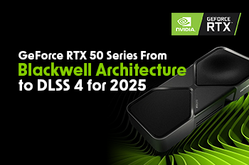 GeForce RTX 50 Series from Blackwell Architecture to DLSS 4 for 2025