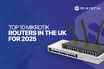 Top 10 Mikrotik Routers in the UK for 2025