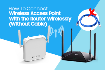 How To Connect Wireless Access Point With the Router Wirelessly (Without Cable)